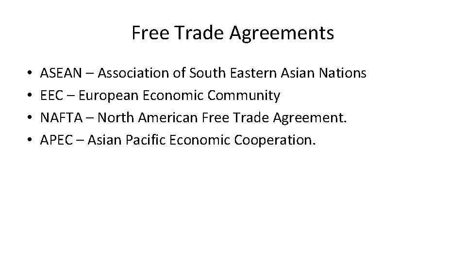 Free Trade Agreements • • ASEAN – Association of South Eastern Asian Nations EEC