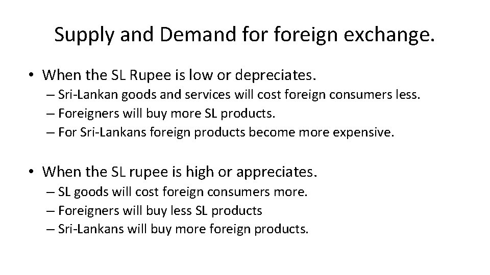 Supply and Demand foreign exchange. • When the SL Rupee is low or depreciates.