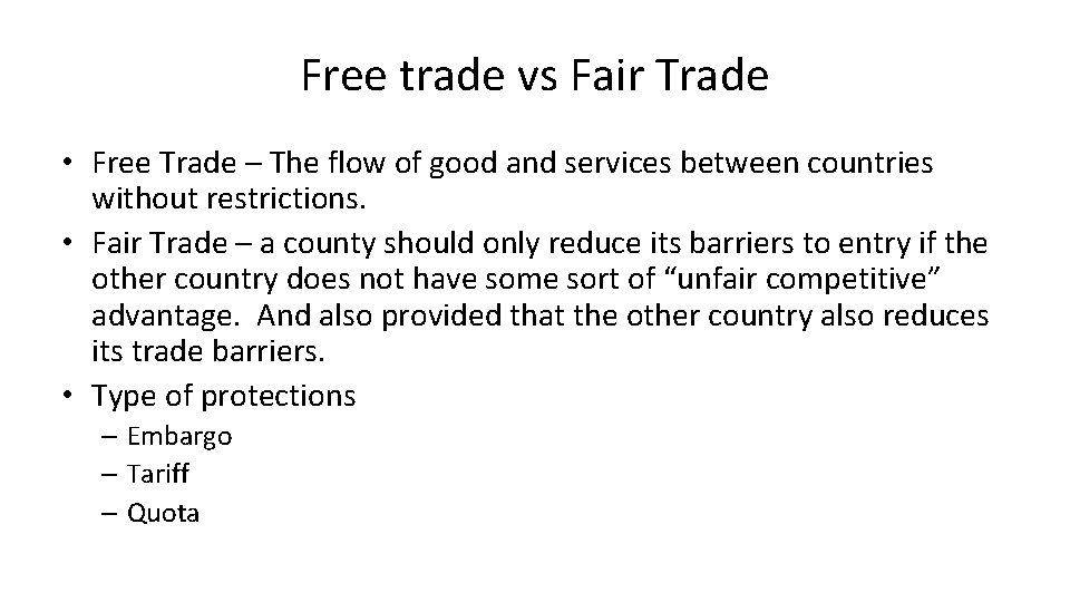Free trade vs Fair Trade • Free Trade – The flow of good and