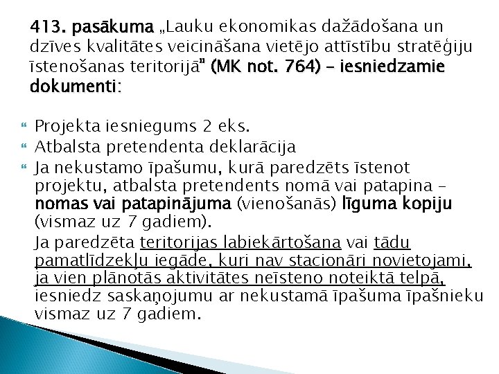 413. pasākuma „Lauku ekonomikas dažādošana un dzīves kvalitātes veicināšana vietējo attīstību stratēģiju īstenošanas teritorijā”