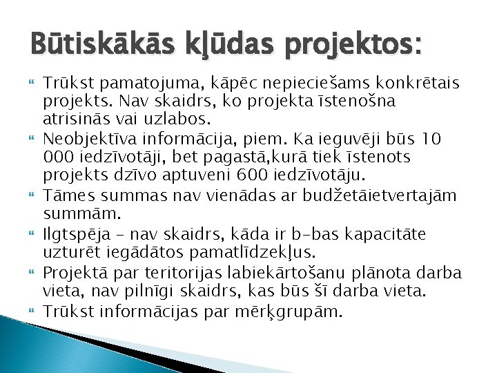 Būtiskākās kļūdas projektos: Trūkst pamatojuma, kāpēc nepieciešams konkrētais projekts. Nav skaidrs, ko projekta īstenošna