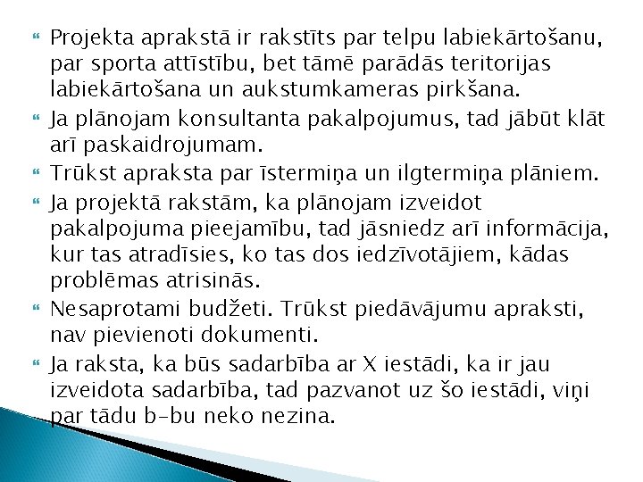  Projekta aprakstā ir rakstīts par telpu labiekārtošanu, par sporta attīstību, bet tāmē parādās