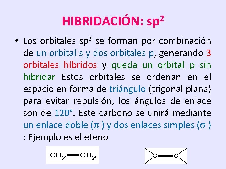 HIBRIDACIÓN: sp 2 • Los orbitales sp 2 se forman por combinación de un