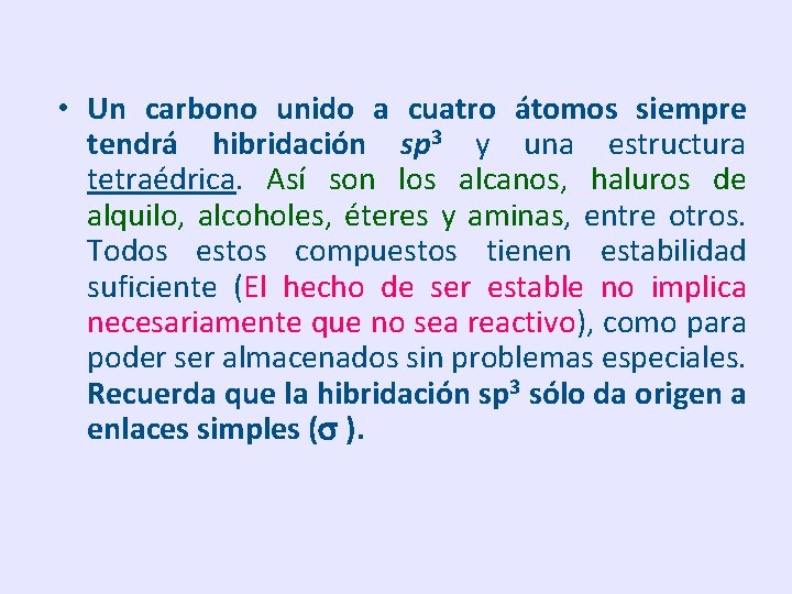  • Un carbono unido a cuatro átomos siempre tendrá hibridación sp 3 y