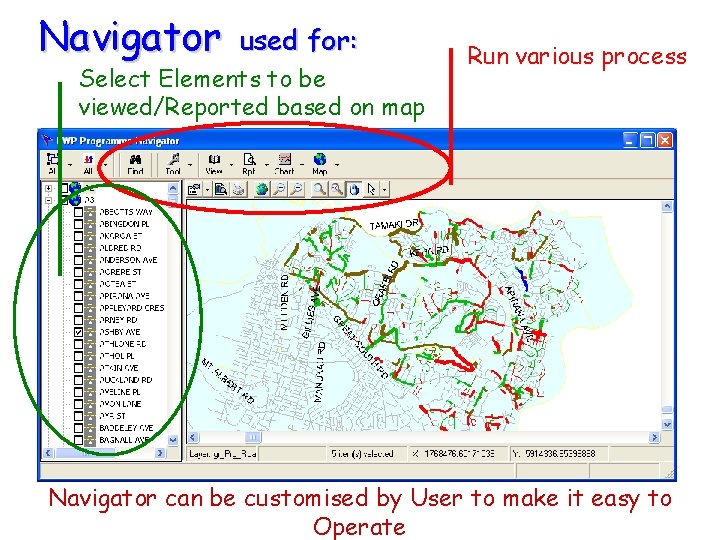 Navigator used for: Select Elements to be viewed/Reported based on map Run various process