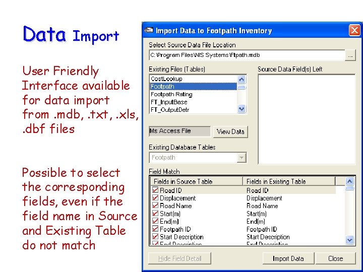 Data Import User Friendly Interface available for data import from. mdb, . txt, .