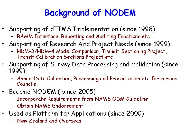 Background of NODEM • Supporting of d. TIMS Implementation (since 1998) – RAMM Interface,