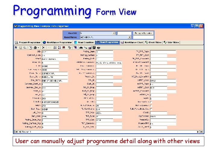 Programming Form View User can manually adjust programme detail along with other views 