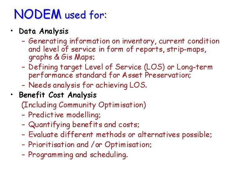 NODEM used for: • Data Analysis – Generating information on inventory, current condition and
