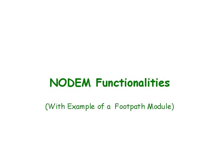 NODEM Functionalities (With Example of a Footpath Module) 