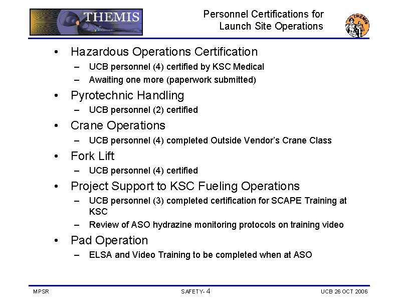 Personnel Certifications for Launch Site Operations • Hazardous Operations Certification – – • Pyrotechnic