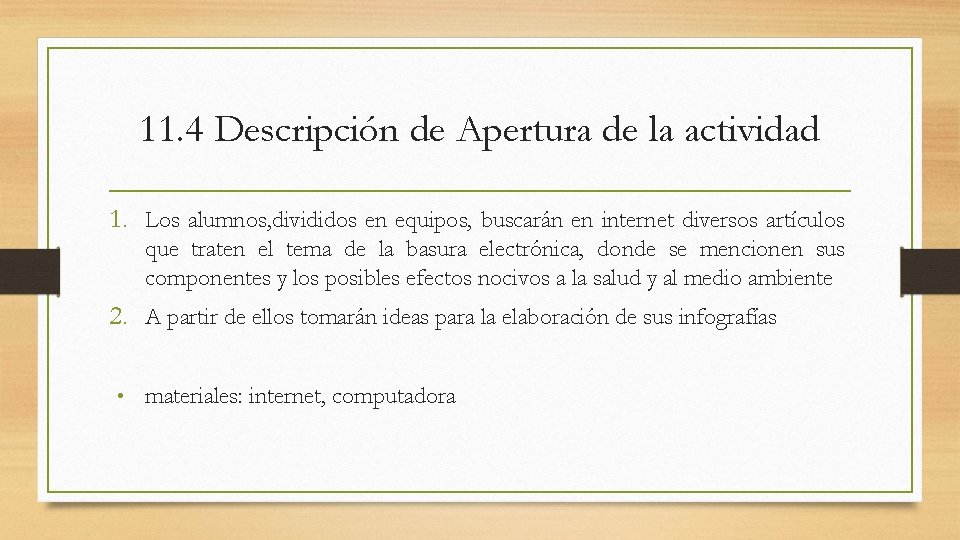 11. 4 Descripción de Apertura de la actividad 1. Los alumnos, divididos en equipos,
