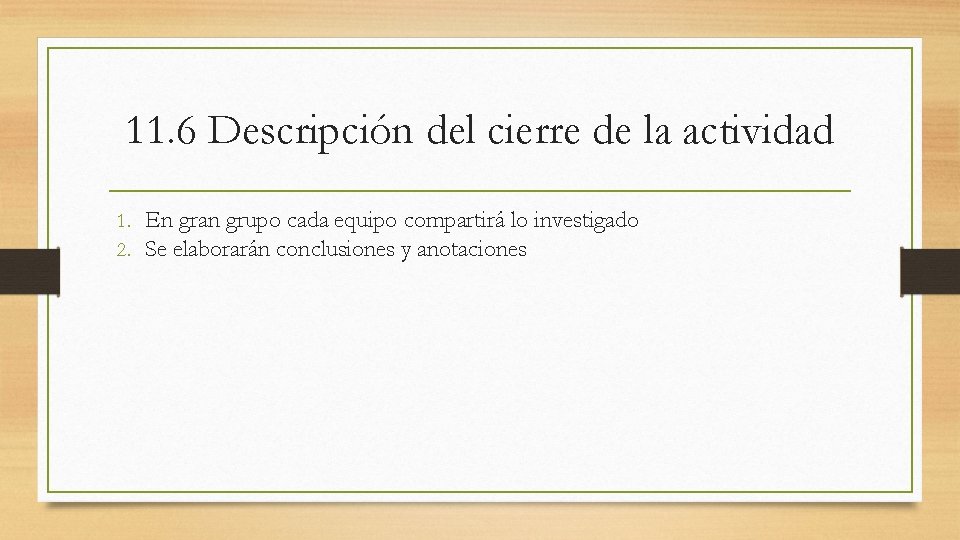 11. 6 Descripción del cierre de la actividad 1. En gran grupo cada equipo
