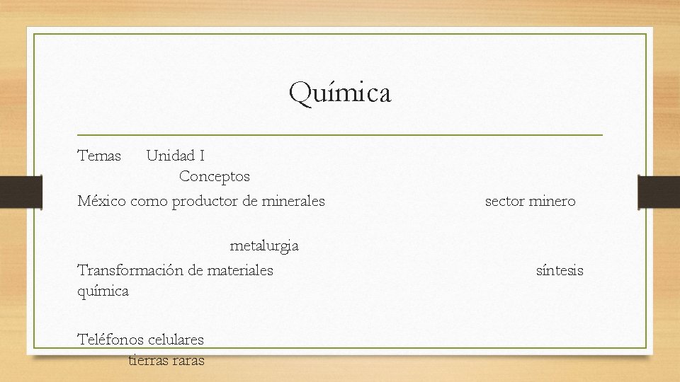 Química Temas Unidad I Conceptos México como productor de minerales metalurgia Transformación de materiales