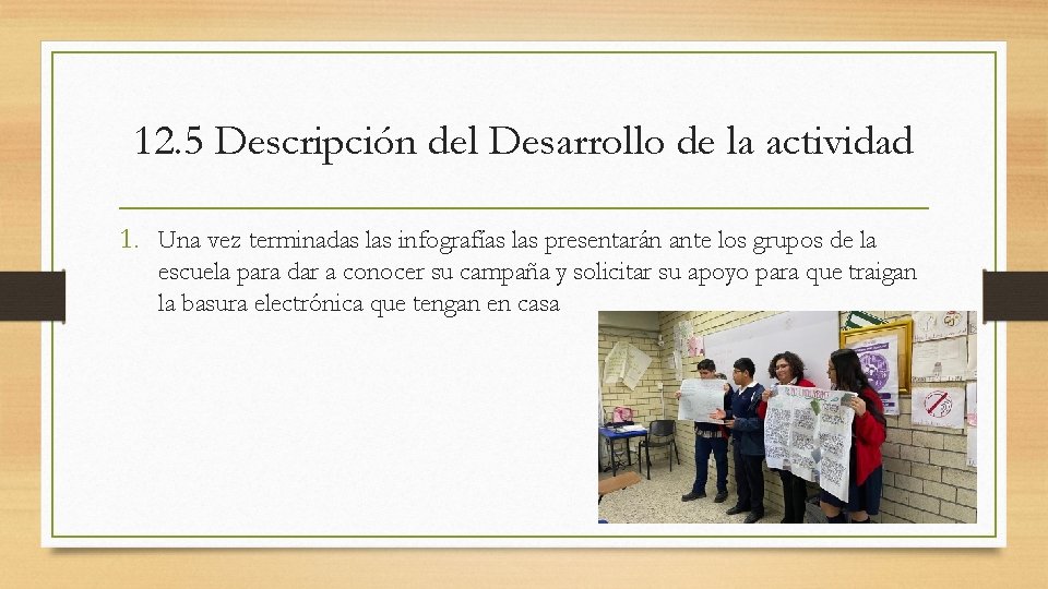 12. 5 Descripción del Desarrollo de la actividad 1. Una vez terminadas las infografías