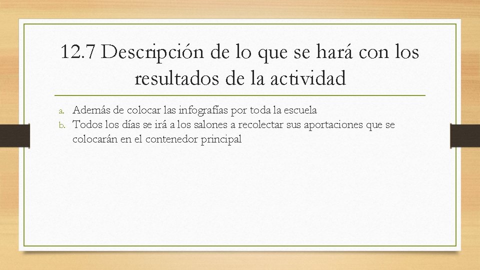 12. 7 Descripción de lo que se hará con los resultados de la actividad