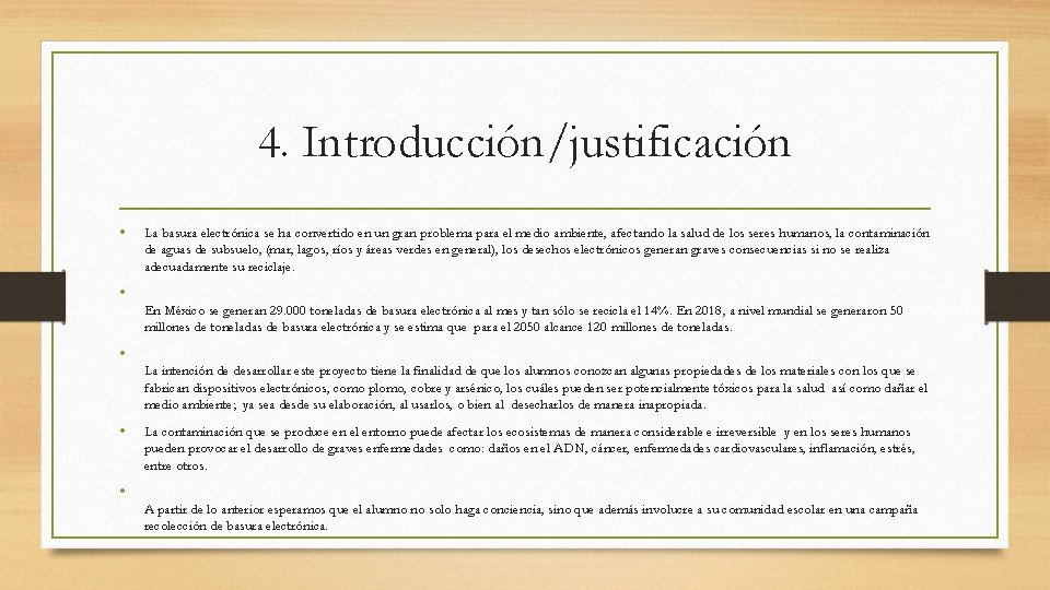 4. Introducción/justificación • La basura electrónica se ha convertido en un gran problema para