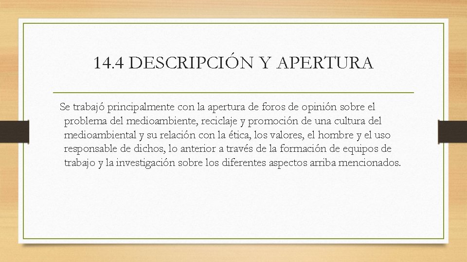 14. 4 DESCRIPCIÓN Y APERTURA Se trabajó principalmente con la apertura de foros de