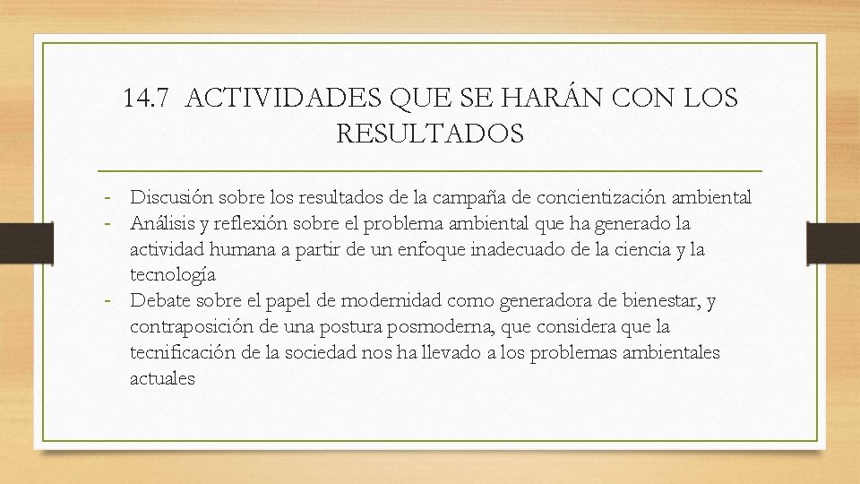 14. 7 ACTIVIDADES QUE SE HARÁN CON LOS RESULTADOS Discusión sobre los resultados de