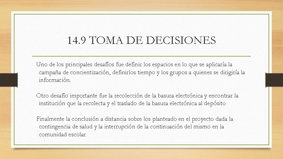 14. 9 TOMA DE DECISIONES Uno de los principales desafíos fue definir los espacios