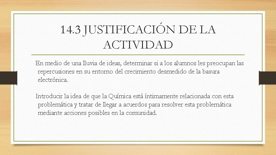 14. 3 JUSTIFICACIÓN DE LA ACTIVIDAD En medio de una lluvia de ideas, determinar