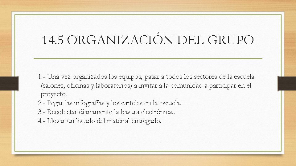 14. 5 ORGANIZACIÓN DEL GRUPO 1. - Una vez organizados los equipos, pasar a