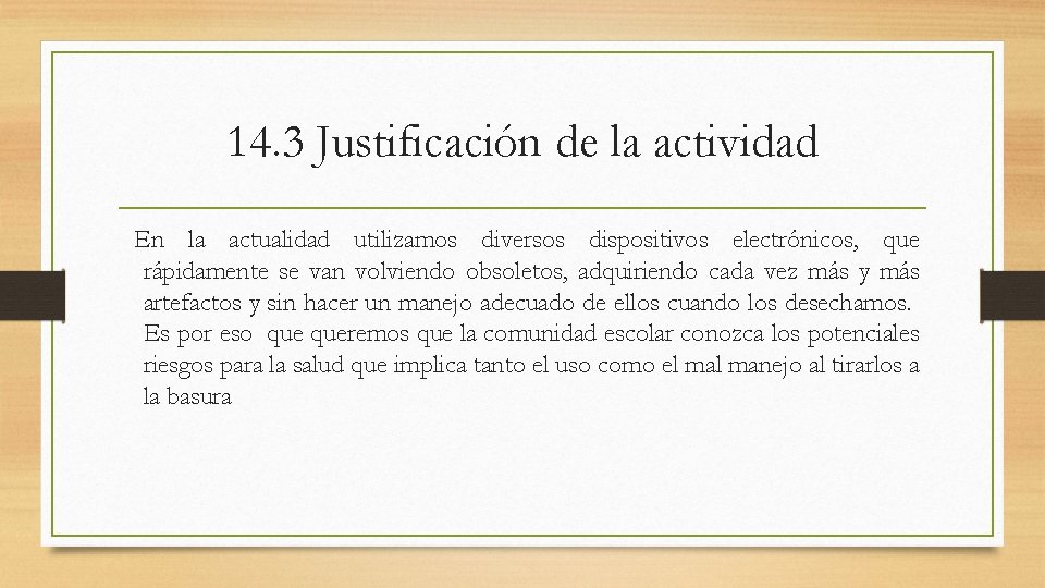 14. 3 Justificación de la actividad En la actualidad utilizamos diversos dispositivos electrónicos, que