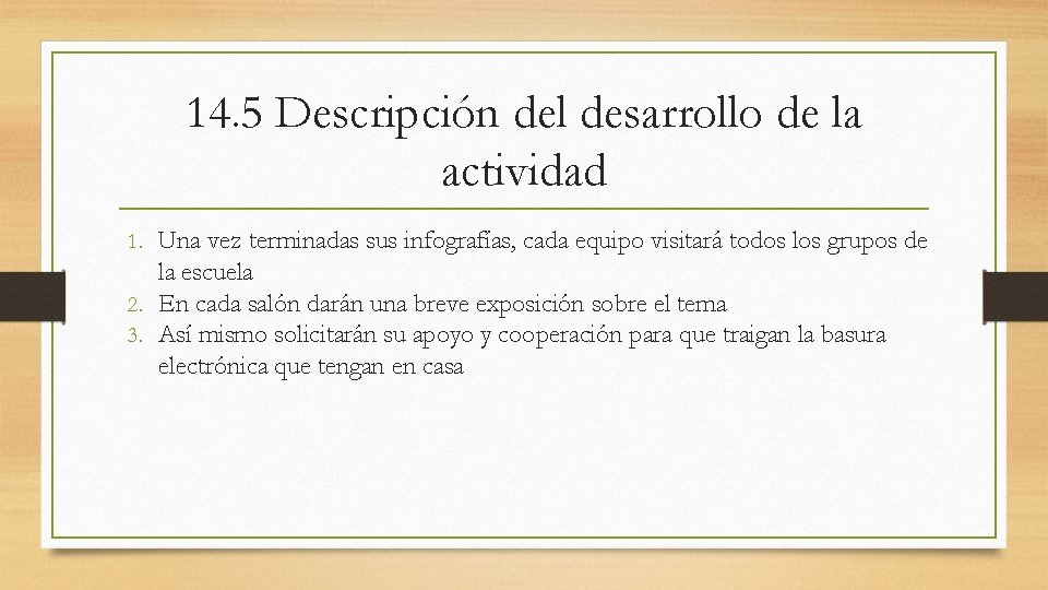 14. 5 Descripción del desarrollo de la actividad 1. Una vez terminadas sus infografías,