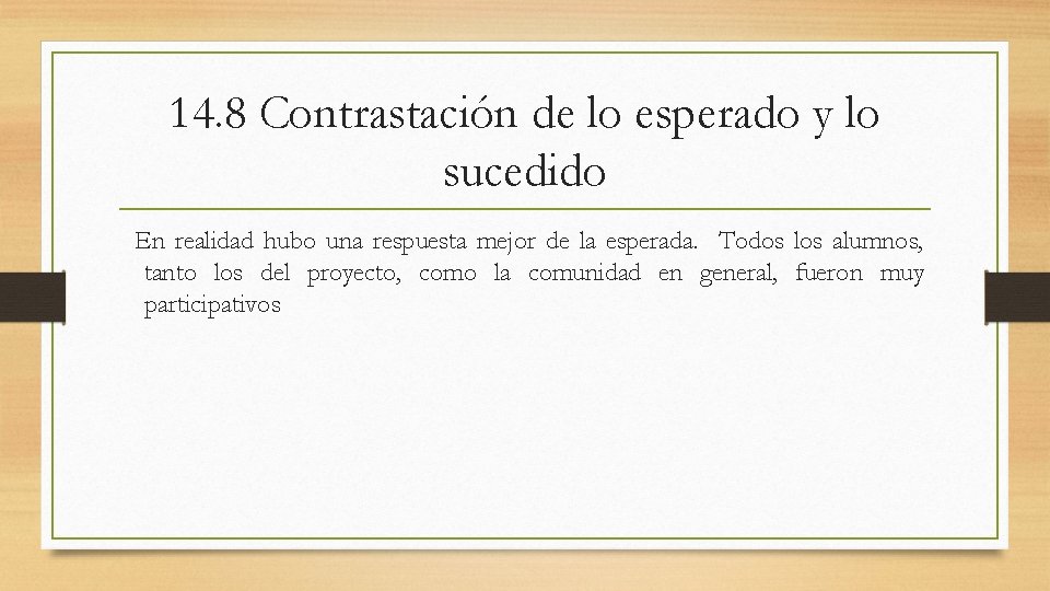 14. 8 Contrastación de lo esperado y lo sucedido En realidad hubo una respuesta