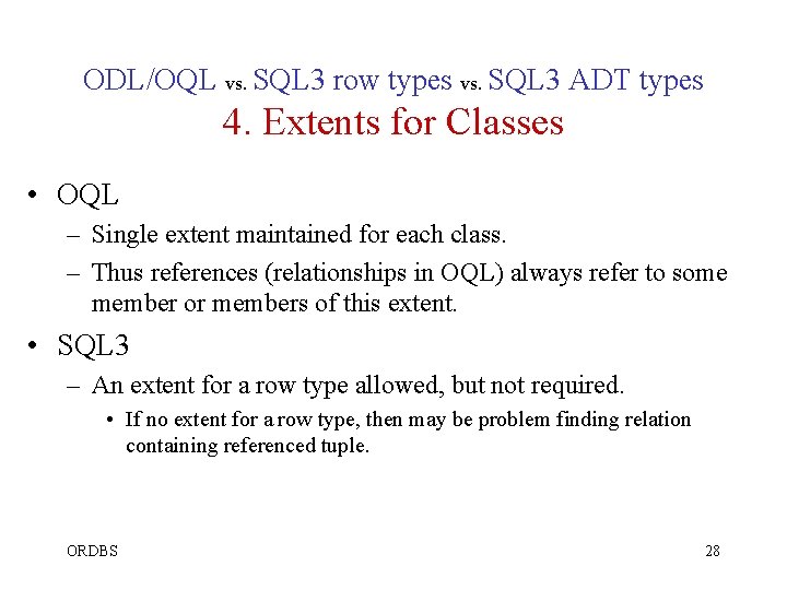 ODL/OQL vs. SQL 3 row types vs. SQL 3 ADT types 4. Extents for ODL/OQL vs. SQL 3 row types vs. SQL 3 ADT types 4. Extents for