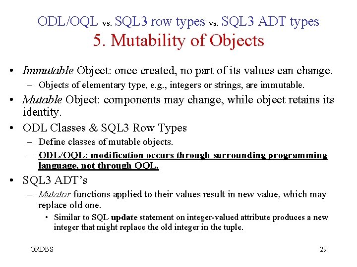 ODL/OQL vs. SQL 3 row types vs. SQL 3 ADT types 5. Mutability of ODL/OQL vs. SQL 3 row types vs. SQL 3 ADT types 5. Mutability of
