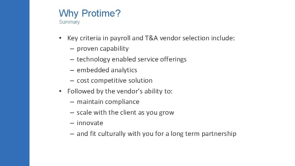 Why Protime? Summary • Key criteria in payroll and T&A vendor selection include: –