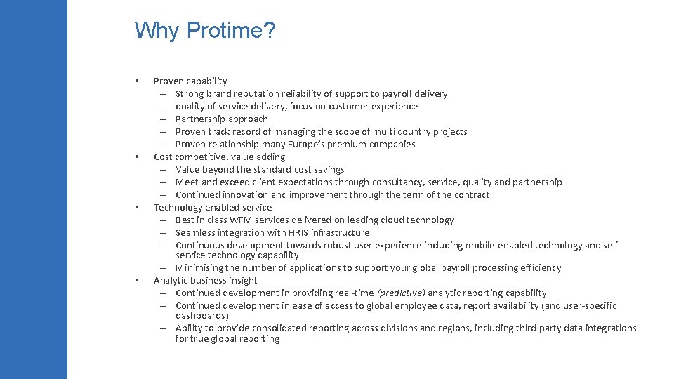 Why Protime? • • Proven capability – Strong brand reputation reliability of support to