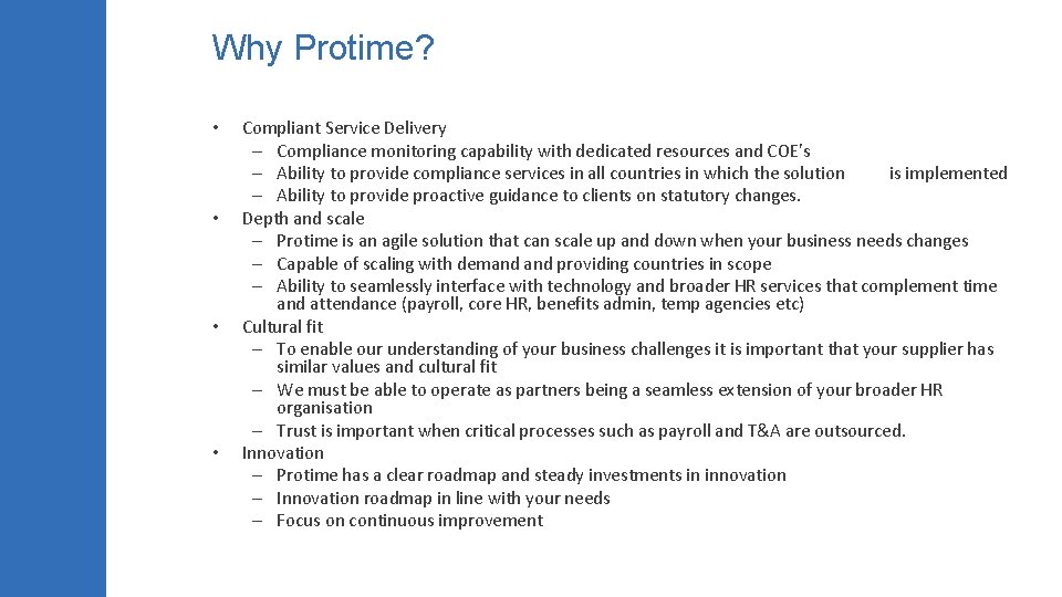 Why Protime? • • Compliant Service Delivery – Compliance monitoring capability with dedicated resources