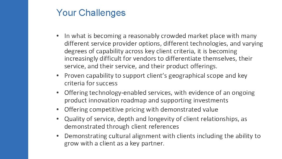 Your Challenges • In what is becoming a reasonably crowded market place with many