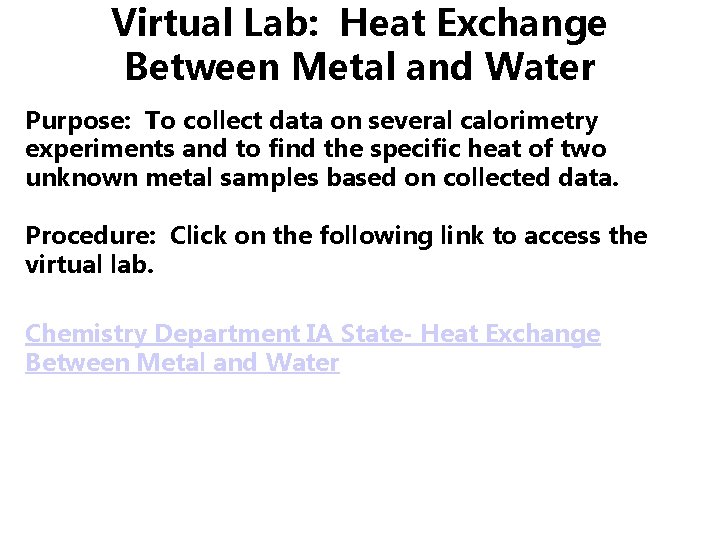 Virtual Lab: Heat Exchange Between Metal and Water Purpose: To collect data on several