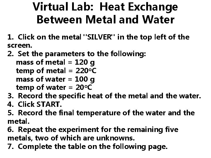 Virtual Lab: Heat Exchange Between Metal and Water 1. Click on the metal "SILVER"