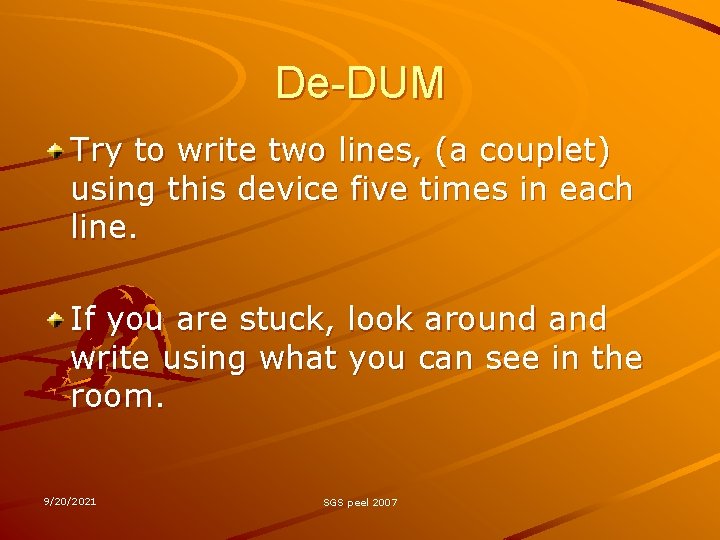 De-DUM Try to write two lines, (a couplet) using this device five times in