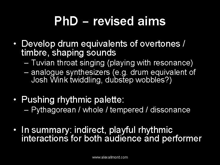 Ph. D – revised aims • Develop drum equivalents of overtones / timbre, shaping