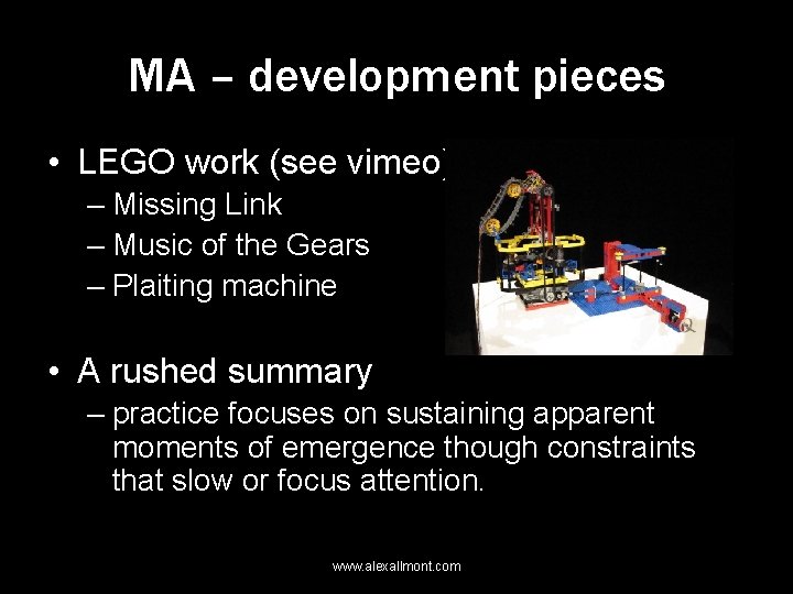 MA – development pieces • LEGO work (see vimeo) – Missing Link – Music