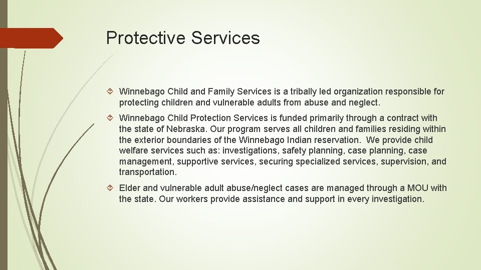 Protective Services Winnebago Child and Family Services is a tribally led organization responsible for