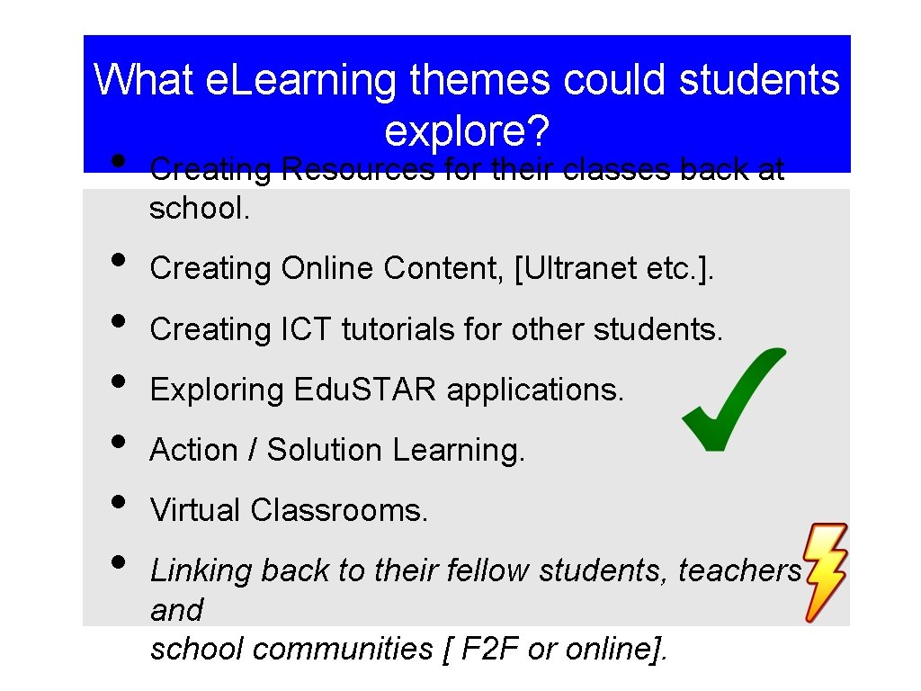 What e. Learning themes could students explore? • • Creating Resources for their classes