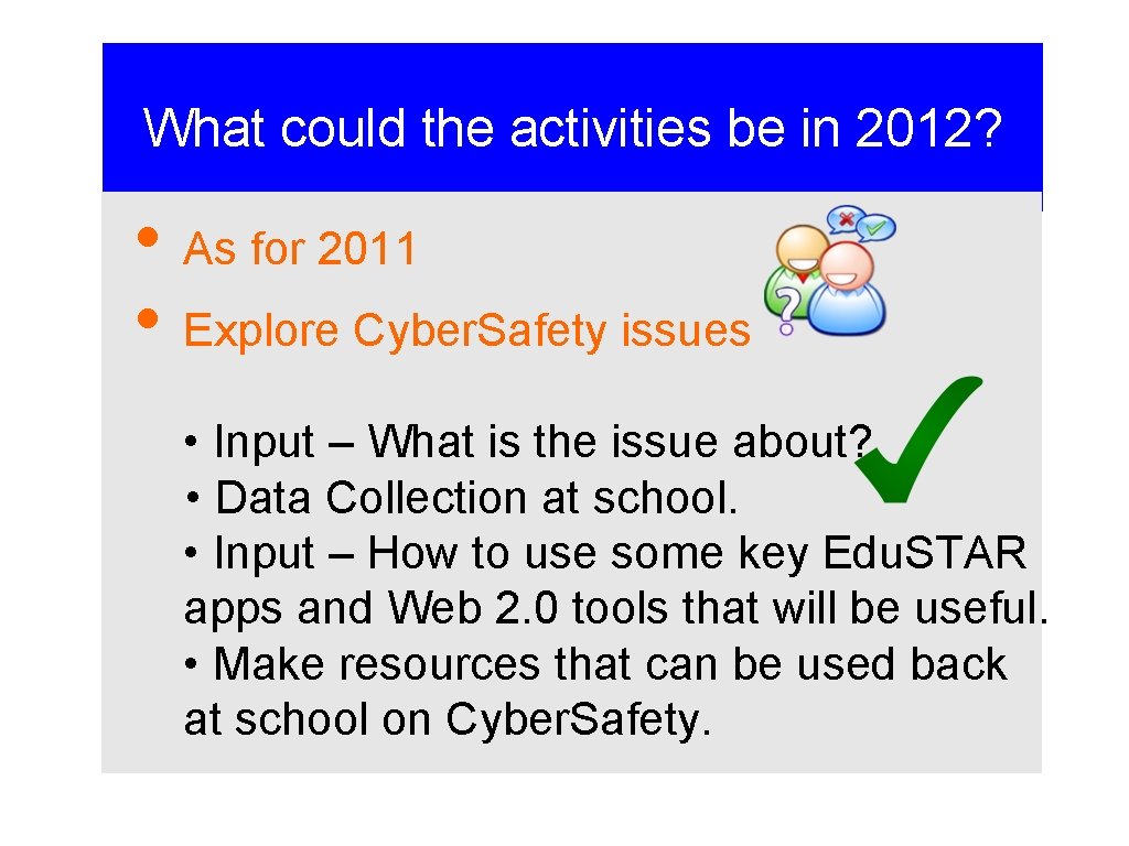 What could the activities be in 2012? • As for 2011 • Explore Cyber.