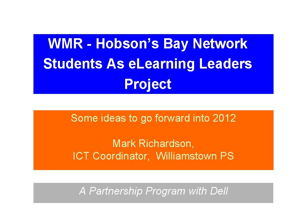 WMR - Hobson’s Bay Network Students As e. Learning Leaders Project Some ideas to