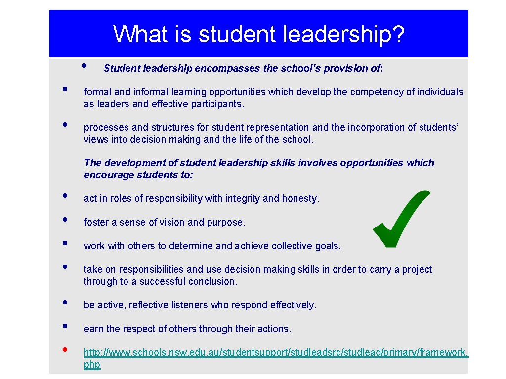 What is student leadership? • • • Student leadership encompasses the school’s provision of: