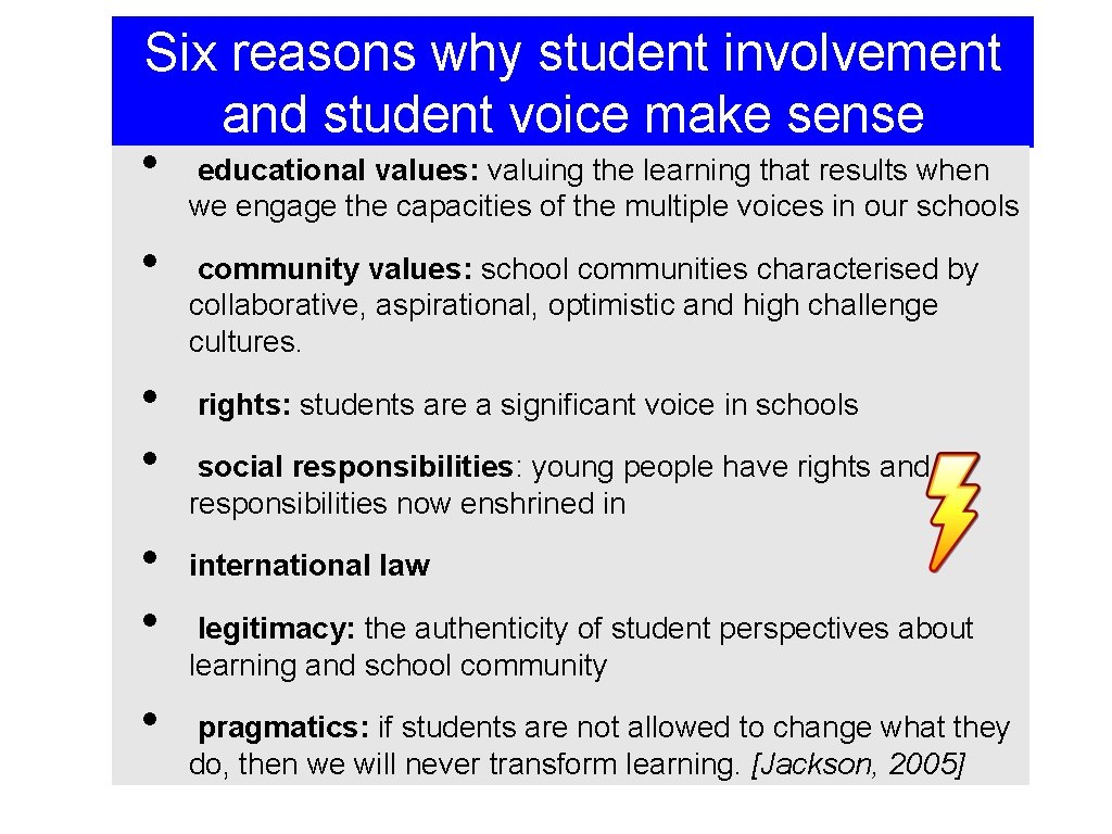 Six reasons why student involvement and student voice make sense • educational values: valuing