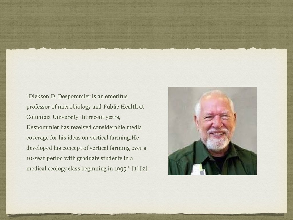 “Dickson D. Despommier is an emeritus professor of microbiology and Public Health at Columbia