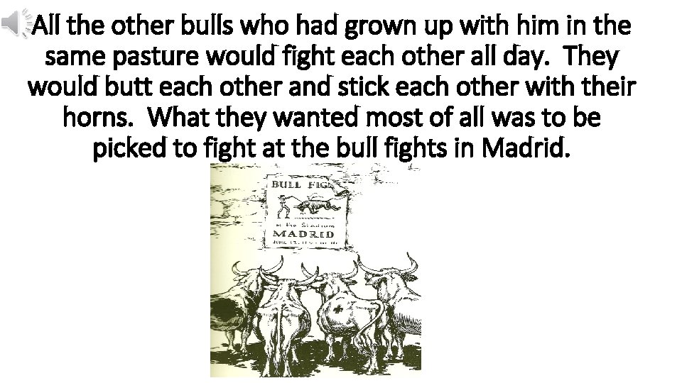 All the other bulls who had grown up with him in the same pasture
