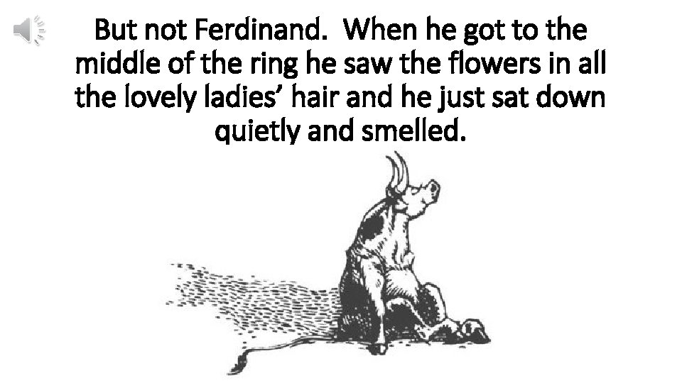But not Ferdinand. When he got to the middle of the ring he saw