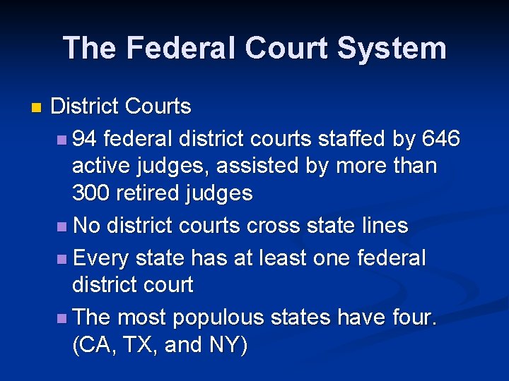 The Federal Court System n District Courts n 94 federal district courts staffed by